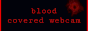bloodcoveredwebcam