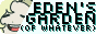 edens-garden-of-whatever