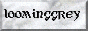 loominggrey