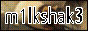 m1lkshak3
