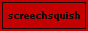 screechsquish