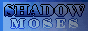 shadowmoses